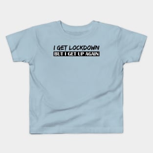 I Get Lockdown - Black Kids T-Shirt